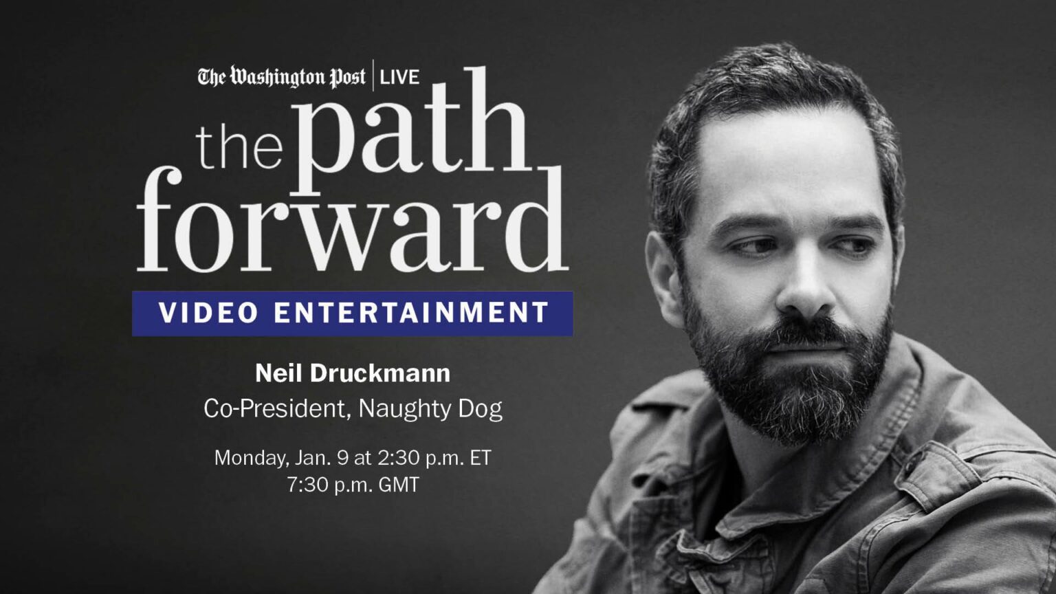 The Path Forward: Exploring the Future of Video Entertainment with Neil Druckmann The Path Forward: Exploring the Future of Video Entertainment with Neil Druckmann