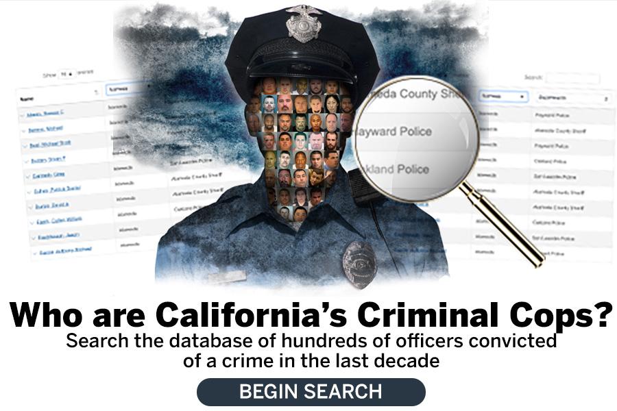 Many California Cops Keep Their Jobs Despite Criminal Convictions Many California Cops Keep Their Jobs Despite Criminal Convictions