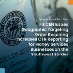 FinCEN Launches New Geographic Targeting Order to Strengthen Southwest Border Security