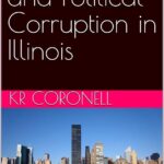 Unveiling Illinois’ Deep-Rooted Culture of Corruption: A Revealing Series