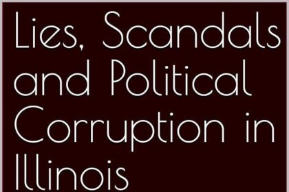 Unveiling Illinois’ Deep-Rooted Culture of Corruption: A Revealing Series