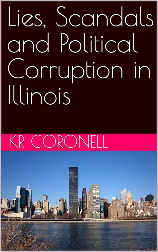 Unveiling Illinois’ Deep-Rooted Culture of Corruption: A Revealing Series Unveiling Illinois’ Deep-Rooted Culture of Corruption: A Revealing Series