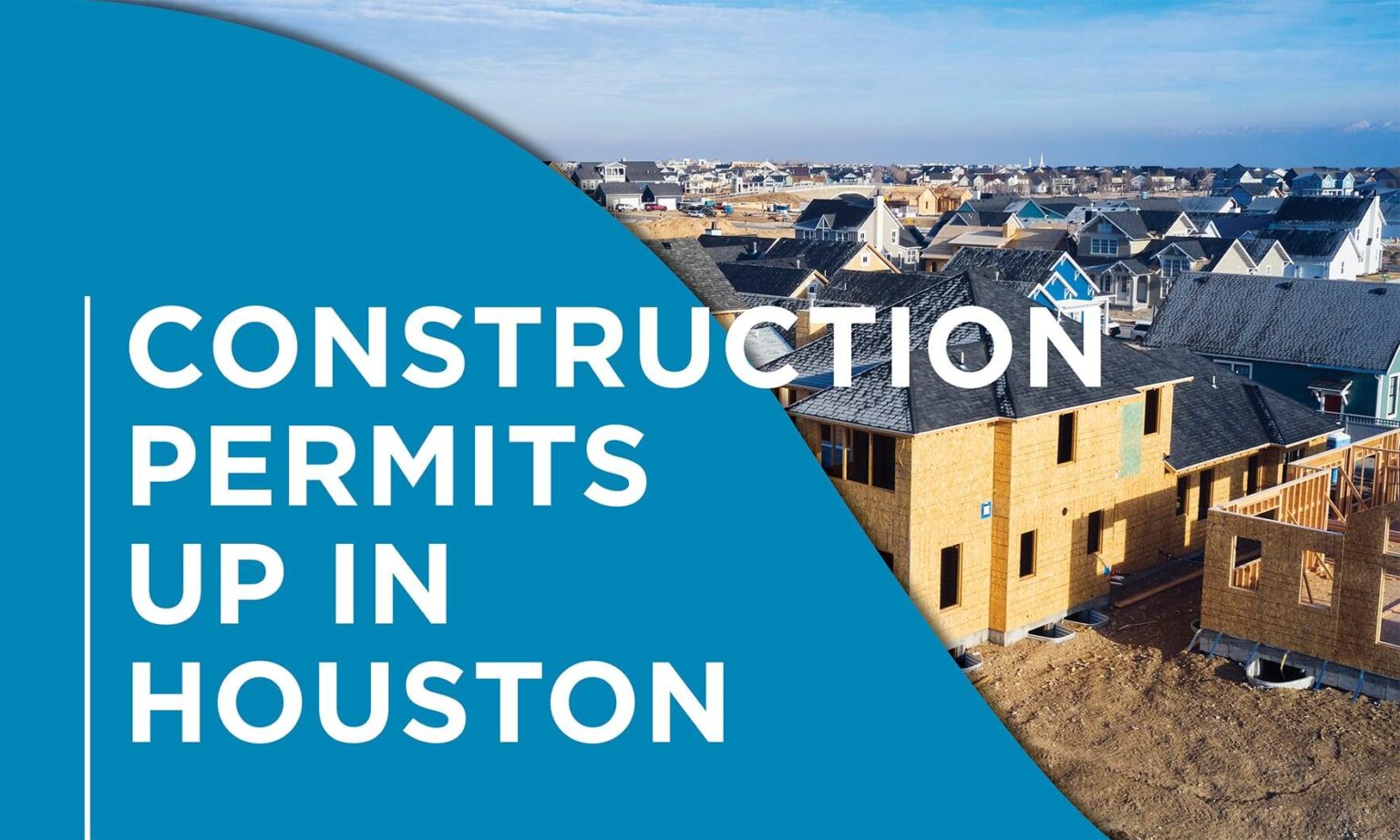 Houston Tops the Nation in Homebuilding with Most Permits Issued This Year