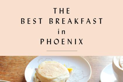 15 Irresistible Breakfast Spots in Phoenix You Have to Try for Morning and Midday Meals