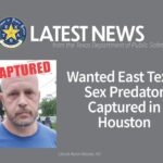 East Texas Sex Predator Captured in Houston After Manhunt
