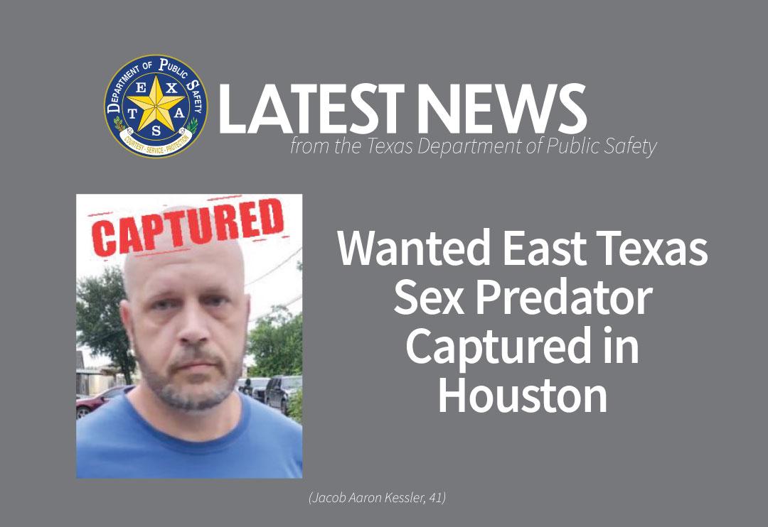 East Texas Sex Predator Captured in Houston After Manhunt